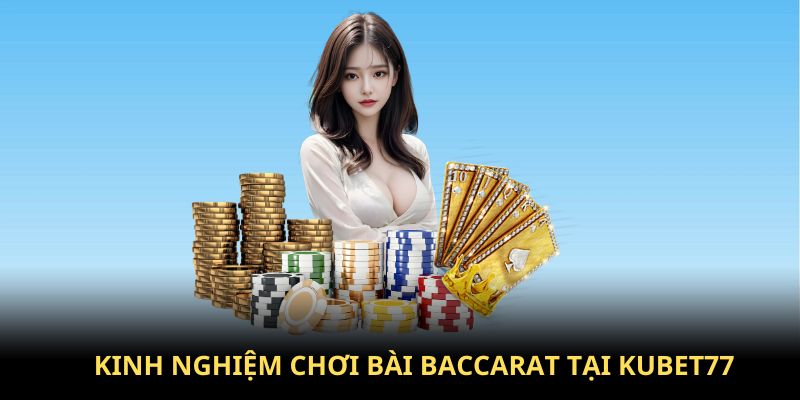 Những bí kíp chơi Baccarat Kubet77