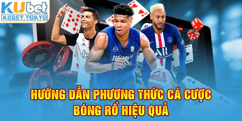 Hướng dẫn phương thức cá cược bóng rổ hiệu quả